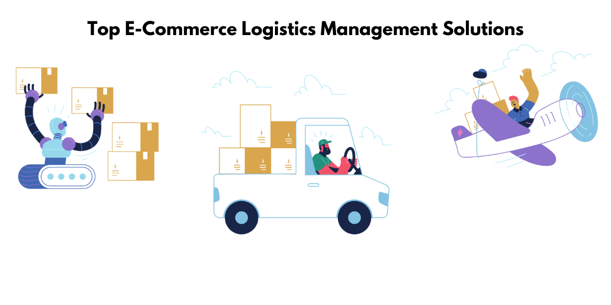 A List of The Best Logistics Management Solutions for Your E-commerce Business
