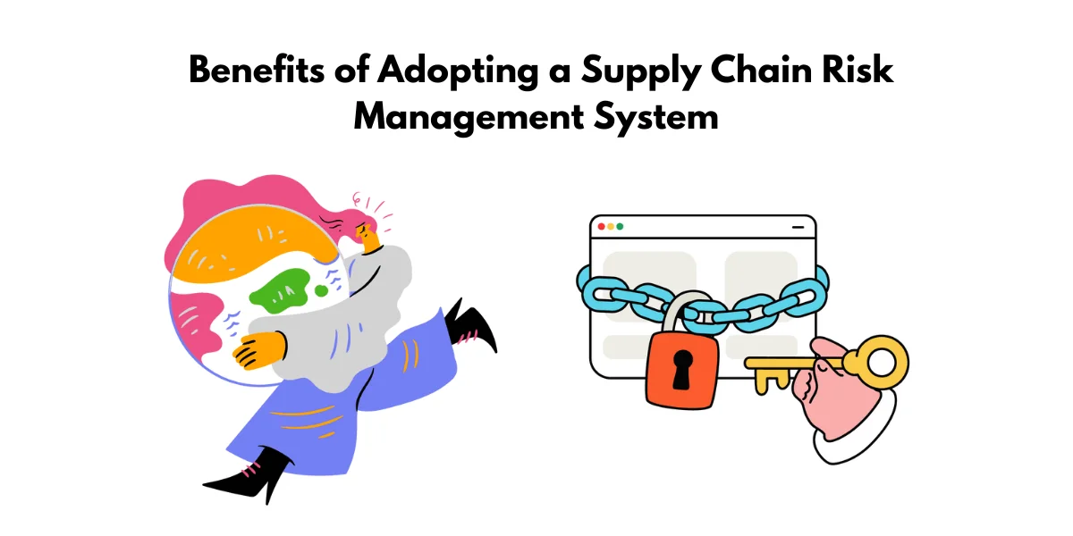 What are the Benefits of Adopting a Supply Chain Risk Management System
