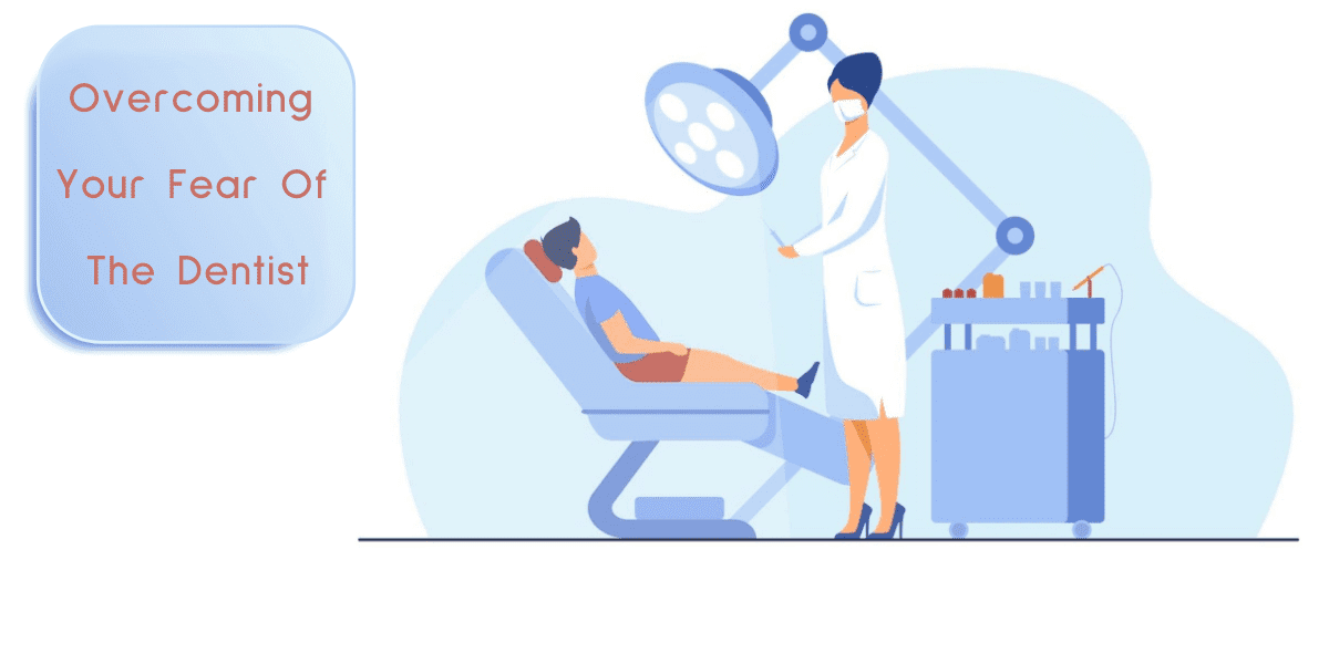 Dental Anxiety: How To Overcome The Fear Of Going To The Dentist