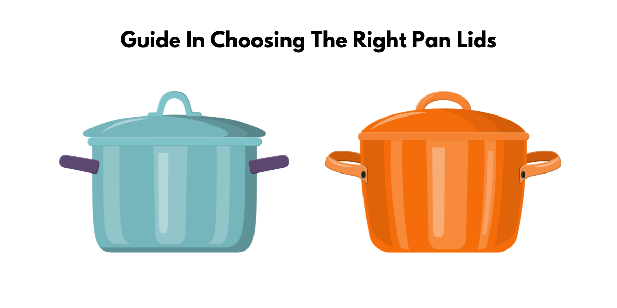 How to Choose the Right Pan Lids: The Complete Buying Guide For Silicone Universal Lids